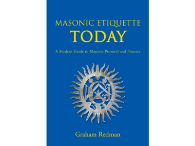 Masonic Etiquette Today: A Modern Guide to Masonic Protocol