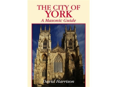 The City Of York: A Masonic Guide