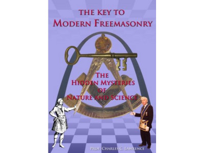 The Key To Modern Freemasonry, The Hidden Mysteries Of Nature And Science