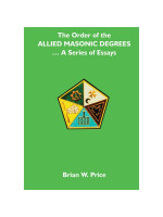The Order Of Allied Masonic Degrees - A Series Of Essays