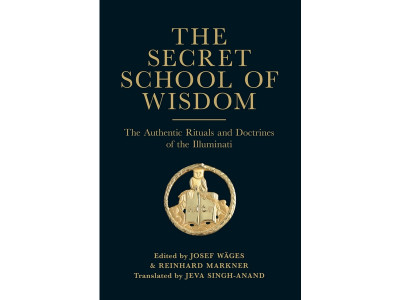 The Secret School of Wisdom (paperback) - The Authentic Rituals and Doctrines of the Illuminati