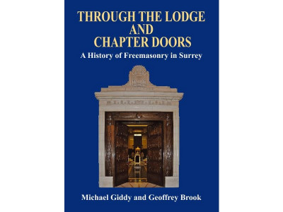 Through the Lodge and Chapter Doors - A History of Freemasonry in Surrey 