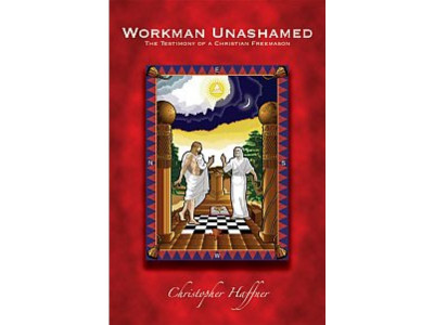 Workman Unashamed, The Testimony of a Christian Freemason